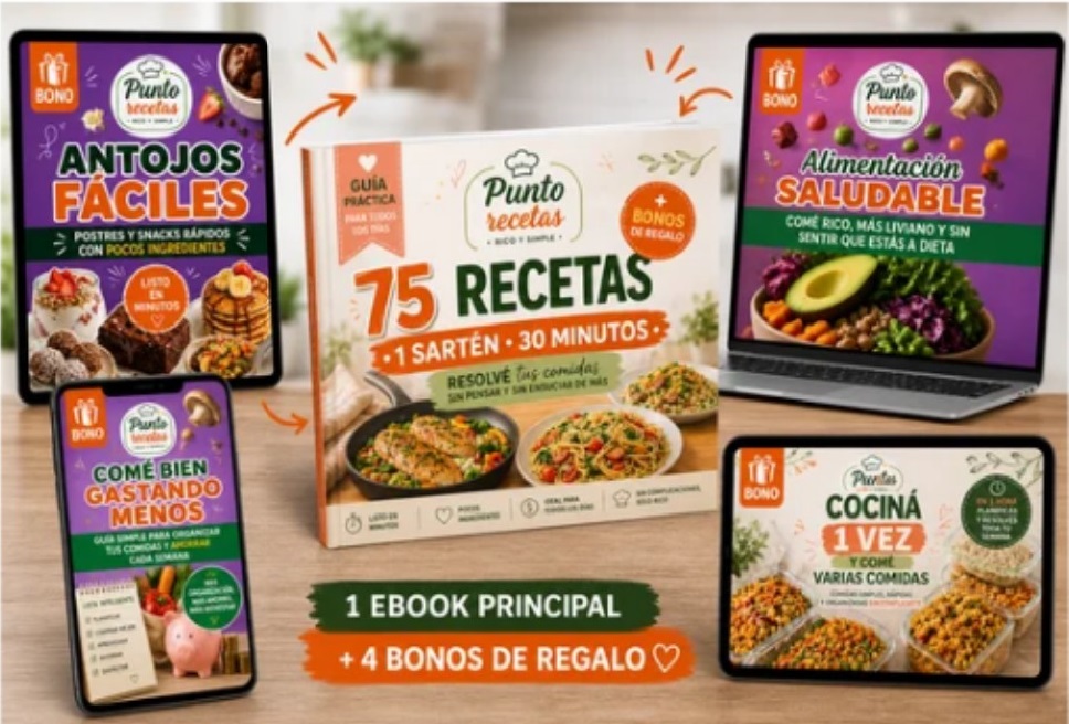 Ebook Punto Recetas + 4 bonos de regalo: Alimentación Saludable, Comé Bien Gastando Menos, Antojos Fáciles, Cociná 1 Vez y Comé Varias Comidas
